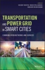 Transportation and Power Grid in Smart Cities: Communication Networks and Services - ISBN 9781119360087
