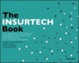 The INSURTECH Book: The Insurance Technology Handbook for Investors, Entrepreneurs and FinTech Visionaries - ISBN 9781119362210