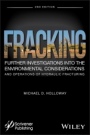 Fracking: Further Investigations into the Environmental Considerations and Operations of Hydraulic Fracturing - ISBN 9781119363422