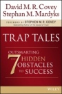Trap Tales: Outsmarting the 7 Hidden Obstacles to Success - ISBN 9781119365891