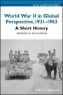 World War II in Global Perspective, 1931–1953: A Short History - ISBN 9781119366096