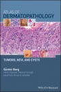 Atlas of Dermatopathology: Tumors, Nevi, and Cysts - ISBN 9781119371540
