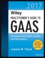 Wiley Practitioners Guide to GAAS 2017: Covering all SASs, SSAEs, SSARSs, and Interpretations - ISBN 9781119373773