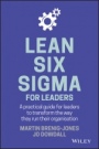 Lean Six Sigma For Leaders: A practical guide for leaders to transform the way they run their organization - ISBN 9781119374749