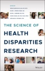 The Science of Health Disparities Research - ISBN 9781119374817