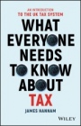 What Everyone Needs to Know about Tax: An Introduction to the UK Tax System - ISBN 9781119375784