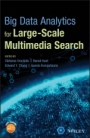 Big Data Analytics for Large–Scale Multimedia Search - ISBN 9781119376972