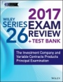 Wiley FINRA Series 26 Exam Review 2017: The Investment Company and Variable Contracts Products Principal Examination - ISBN 9781119379850