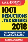 J.K. Lassers 1001 Deductions and Tax Breaks 2018: Your Complete Guide to Everything Deductible - ISBN 9781119380481