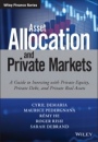 Asset Allocation and Private Markets: A Guide to Investing with Private Equity, Private Debt, and Private Real Assets - ISBN 9781119381006