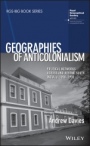 Geographies of Anticolonialism: Political Networks Across and Beyond South India, c. 1900–1930 - ISBN 9781119381549