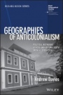 Geographies of Anticolonialism: Political Networks Across and Beyond South India, c. 1900–1930 - ISBN 9781119381556