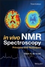 In Vivo NMR Spectroscopy: Principles and Techniques - ISBN 9781119382546