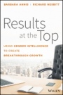 Results at the Top: Using Gender Intelligence to Create Breakthrough Growth - ISBN 9781119384083