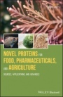 Novel Proteins for Food, Pharmaceuticals, and Agriculture: Sources, Applications, and Advances - ISBN 9781119385301