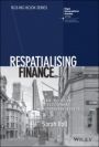 Respatialising Finance: Power, Politics and Offshore Renminbi Market Making in London - ISBN 9781119385486