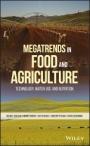 Megatrends in Food and Agriculture: Technology, Water Use and Nutrition - ISBN 9781119391142