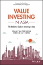 Value Investing in Asia: The Definitive Guide to Investing in Asia - ISBN 9781119391180