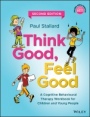 Think Good, Feel Good: A Cognitive Behavioural Therapy Workbook for Children and Young People - ISBN 9781119395287