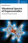Vibrational Spectra of Organometallics: Theoretical and Experimental Data - ISBN 9781119404651