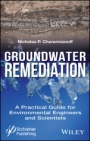 Groundwater Remediation: A Practical Guide for Environmental Engineers and Scientists - ISBN 9781119407577