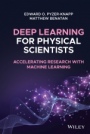 Deep Learning for Physical Scientists: Accelerating Research with Machine Learning - ISBN 9781119408338