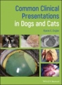 Common Clinical Presentations in Dogs and Cats - ISBN 9781119414582