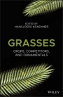 Grasses: Crops, Competitors, and Ornamentals - ISBN 9781119416807
