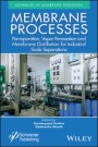 Membrane Processes: Pervaporation, Vapor Permeation and Membrane Distillation for Industrial Scale Separations - ISBN 9781119418221