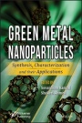 Green Metal Nanoparticles: Synthesis, Characterization and their Applications - ISBN 9781119418238