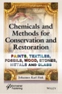 Chemicals and Methods for Conservation and Restoration: Paintings, Textiles, Fossils, Wood, Stones, Metals, and Glass - ISBN 9781119418245