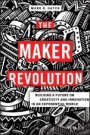 The Maker Revolution: Building a Future on Creativity and Innovation in an Exponential World - ISBN 9781119418825