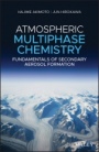 Atmospheric Multiphase Chemistry: Fundamentals of Secondary Aerosol Formation - ISBN 9781119422426