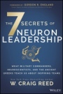 The 7 Secrets of Neuron Leadership: What Top Military Commanders, Neuroscientists, and the Ancient Greeks Teach Us about Inspiring Teams - ISBN 9781119428244