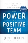 The Power of a Positive Team: Proven Principles and Practices that Make Great Teams Great - ISBN 9781119430247