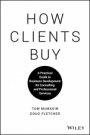 How Clients Buy: A Practical Guide to Business Development for Consulting and Professional Services - ISBN 9781119434702