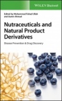 Nutraceuticals and Natural Product Derivatives: Disease Prevention & Drug Discovery - ISBN 9781119436676