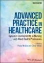 Advanced Practice in Healthcare: Dynamic Developments in Nursing and Allied Health Professions - ISBN 9781119439097
