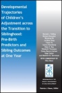 Developmental Trajectories of Childrens Adjustment across the Transition to Siblinghood: Pre–Birth and Sibling Outcomes at Year One - ISBN 9781119442615