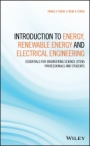 Introduction to Energy, Renewable Energy and Electrical Engineering: Essentials for Engineering Science (STEM) Professionals and Students - ISBN 9781119448334