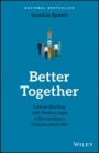 Better Together: 8 Ways Working with Women Leads to Extraordinary Products and Profits - ISBN 9781119452188