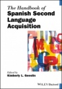 The Handbook of Spanish Second Language Acquisition - ISBN 9781119457053