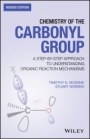 Chemistry of the Carbonyl Group: A Step–by–Step Approach to Understanding Organic Reaction Mechanisms - ISBN 9781119459569