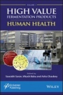 High Value Fermentation Products, Volume 1: Human Health - ISBN 9781119460015