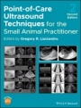 Point–of–Care Ultrasound Techniques for the Small Animal Practitioner - ISBN 9781119460985