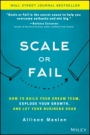 Scale or Fail: How to Build Your Dream Team, Explode Your Growth, and Let Your Business Soar - ISBN 9781119461012