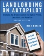 Landlording on AutoPilot: A Simple, No–Brainer System for Higher Profits, Less Work and More Fun (Do It All from Your Smartphone or Tablet!) - ISBN 9781119467915
