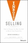 Inbound Selling: How to Change the Way You Sell to Match How People Buy - ISBN 9781119473411