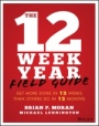 The 12 Week Year Field Guide: Get More Done In 12 Weeks Than Others Do In 12 Months - ISBN 9781119475248