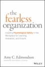 The Fearless Organization: Creating Psychological Safety in the Workplace for Learning, Innovation, and Growth - ISBN 9781119477242